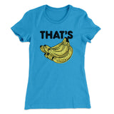 That's Bananas Funny Women's T-Shirt