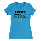 I Don't Roll On Shabbos Women's T-Shirt