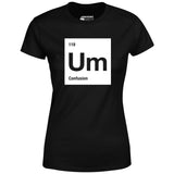 Um - The Element of Confusion - Women's T-Shirt