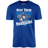 Uncle Rico - Over Them Mountains - Unisex T-Shirt