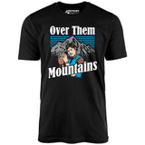 Uncle Rico - Over Them Mountains - Unisex T-Shirt
