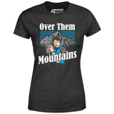 Uncle Rico - Over Them Mountains - Women's T-Shirt