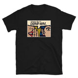Chingona Tip Dump Him Unisex T-Shirt