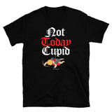 Not Today Cupid T-Shirt