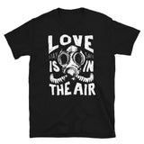 Love Is In The Air Gas Mask T-Shirt