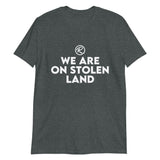 We are on Stolen Land T-Shirt