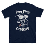 Pero First Cafecito Muerte Unisex T-Shirt