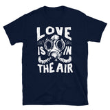 Love Is In The Air Gas Mask T-Shirt