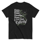 Hate, Hate, Hate, Double Hate. Loathe Entirely! Men's Classic Tee