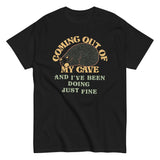 Coming Out Of My Cave And I've Been Doing Just Fine Men's Classic Tee