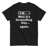Well It's Groundhog Day Again Men's Classic Tee