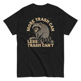 More Trash Can Less Trash Can't Men's Classic Tee