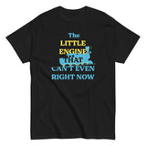 The Little Engine That Can't Even Right Now Men's Classic Tee