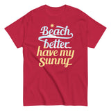 Beach Better Have My Sunny Men's Classic Tee