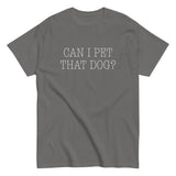 Can I Pet That Dog? Men's Classic Tee