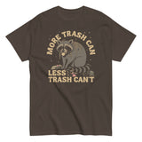 More Trash Can Less Trash Can't Men's Classic Tee