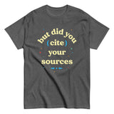 But Did You Cite Your Sources Men's Classic Tee