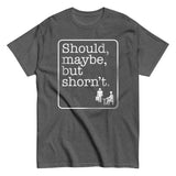 Should, Maybe, But Shorn't Men's Classic Tee