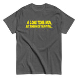 A Long Time Ago, But Somehow In The Future Men's Classic Tee