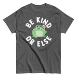 Be Kind Or Else Men's Classic Tee