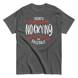 There's No Crying In Baseball Men's Classic Tee