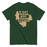 If Not Friend, Why Friend Shaped? Men's Classic Tee