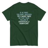 Try 2 More Times So That Your Failure Is Statistically Significant Men's Classic Tee