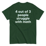 4 Out Of 3 People Struggle With Math Men's Classic Tee