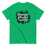 Botany Plants Lately? Men's Classic Tee