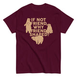 If Not Friend, Why Friend Shaped? Men's Classic Tee