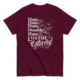 Hate, Hate, Hate, Double Hate. Loathe Entirely! Men's Classic Tee