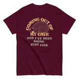 Coming Out Of My Cave And I've Been Doing Just Fine Men's Classic Tee
