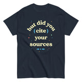 But Did You Cite Your Sources Men's Classic Tee