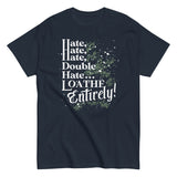 Hate, Hate, Hate, Double Hate. Loathe Entirely! Men's Classic Tee