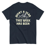 What A Year This Week Has Been Men's Classic Tee