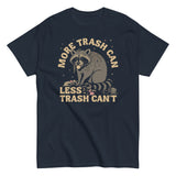 More Trash Can Less Trash Can't Men's Classic Tee