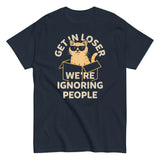 Get In Loser We're Ignoring People Men's Classic Tee