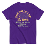 Coming Out Of My Cave And I've Been Doing Just Fine Men's Classic Tee