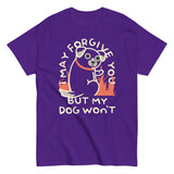 I May Forgive You But My Dog Won't Men's Classic Tee