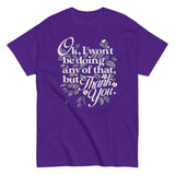 Ok, I Won't Be Doing Any Of That, But Thank You Men's Classic Tee