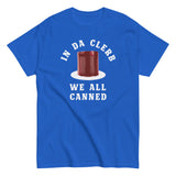 In Da Clerb We All Canned Men's Classic Tee