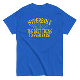 Hyperbole The Best Thing To Ever Exist Men's Classic Tee