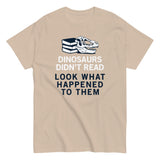 Dinosaurs Didn't Read Men's Classic Tee