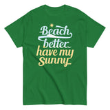 Beach Better Have My Sunny Men's Classic Tee
