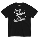 No Whisk No Reward Men's Relaxed Fit Tee