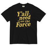 Y'all Need To Use The Force Men's Relaxed Fit Tee