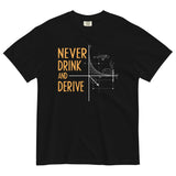 Never Drink and Derive Men's Relaxed Fit Tee
