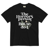 The Horrors Persist But So Do I Men's Relaxed Fit Tee