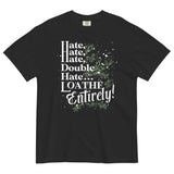 Hate, Hate, Hate, Double Hate. Loathe Entirely! Men's Relaxed Fit Tee