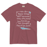 We Do These Things Not Because They Are Easy Men's Relaxed Fit Tee